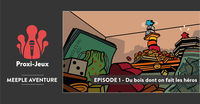 [Meeple Aventure] Épisode 1 - Du bois dont on fait les héros