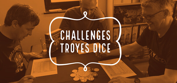 Troyes Dice - Les Challenges !