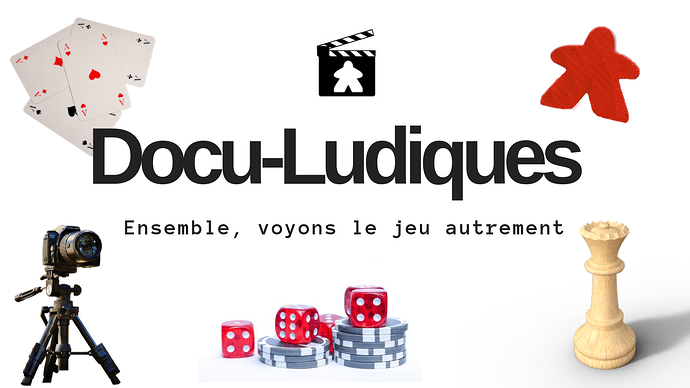 [Les Docu-Ludiques] Un financement participatif pour des documentaires sur le jeu de société