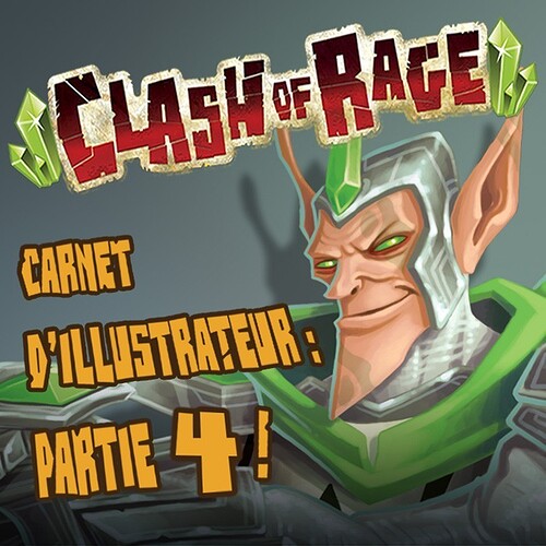 Carnet d'illustrateur : Clash of Rage (Djib) - Partie 4 !