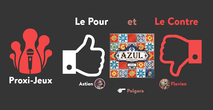 [Le Pour et le Contre] Azul