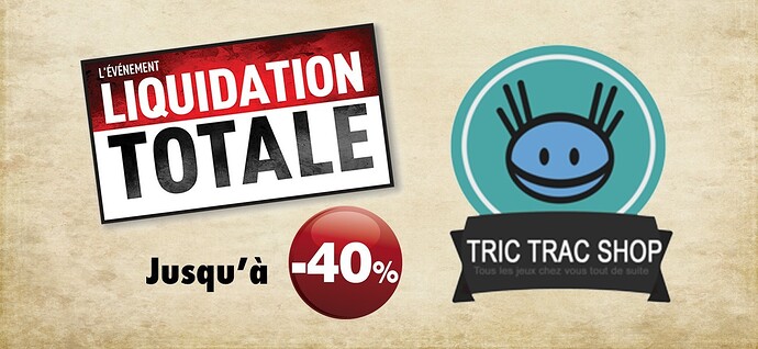 Liquidation des Stock sur Tric trac : dernière vague !