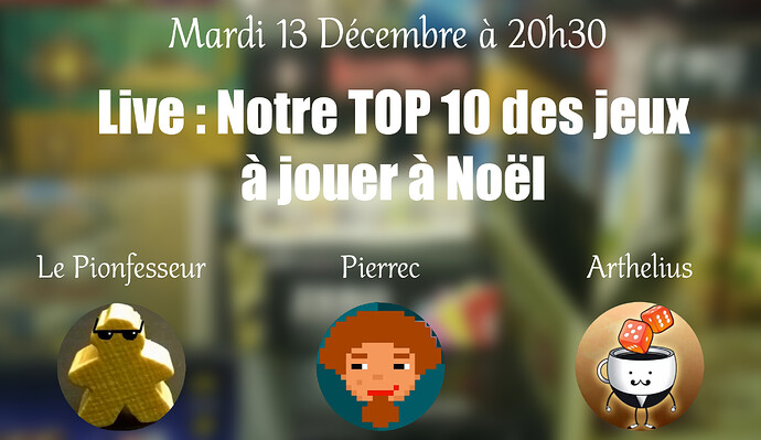 Le Pionfesseur, Arthelius et Pierrec livrent leur Top 10 des jeux à jouer à Noël en Live