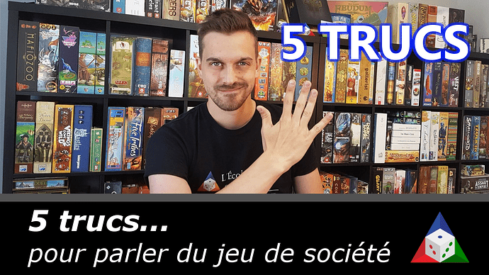 5 TRUCS pour parler du jeu de société!