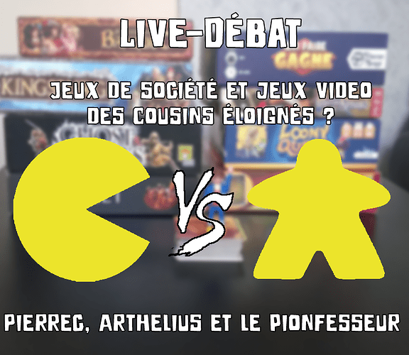 VOD : Live-Débat : Jeux de société et Jeux Vidéo, des cousins éloignés?