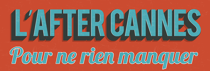 L'After Cannes Filosofia : Pour Ne Rien Manquer !!